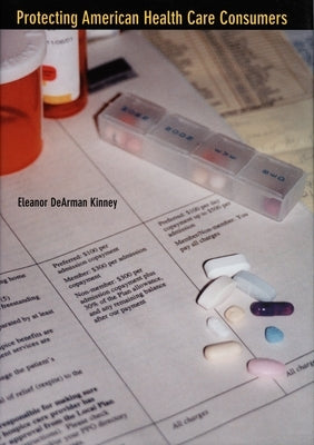 Protecting American Health Care Consumers by Kinney, Eleanor Dearman