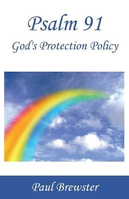 Psalm 91: God's Protection Policy by Brewster, Paul