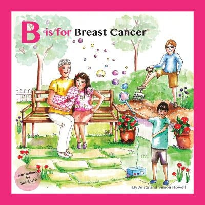 B is for Breast Cancer by Howell, Simon