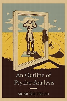 An Outline of Psycho-Analysis. by Freud, Sigmund
