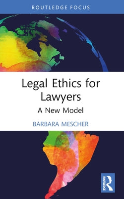 Legal Ethics for Lawyers: A New Model by Mescher, Barbara