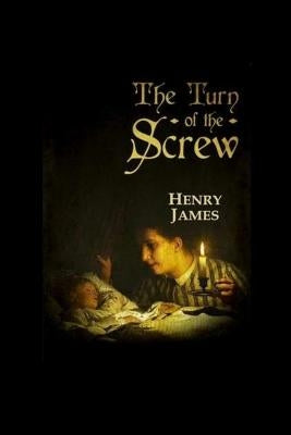 The Turn of the Screw by James, Henry