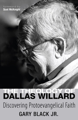 The Theology of Dallas Willard by Black, Gary