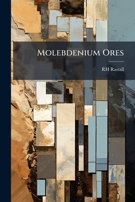 Molebdenium Ores by Rastall, Rh