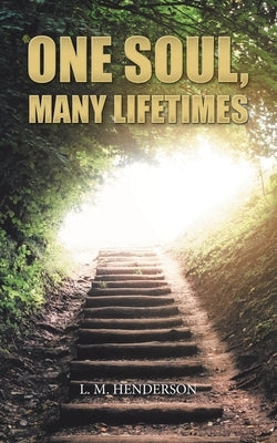 One Soul, Many Lifetimes by Henderson, L. M.
