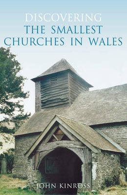 Smallest Churches in Wales by Kinross, John