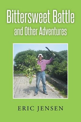Bittersweet Battle: and Other Adventures by Jensen, Eric