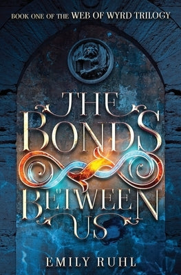 The Bonds Between Us by Ruhl, Emily
