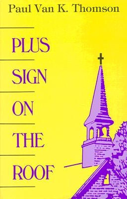 Plus Sign on the Roof by Thomson, Paul Van K.