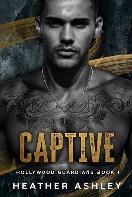 Captive: A Bodyguard Romance by Ashley, Heather