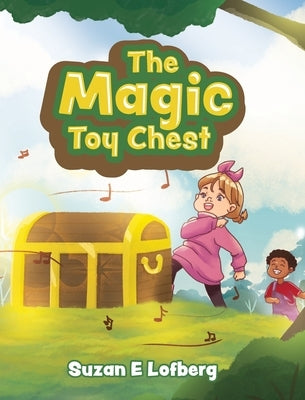 The Magic Toy Chest by Lofberg, Suzan E.