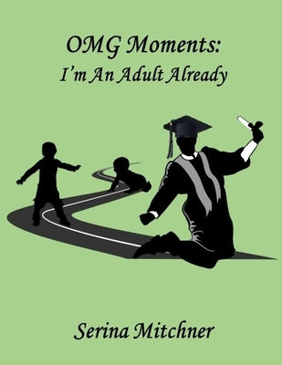 OMG Moments: I'm an Adult Already by Mitchner, Serina