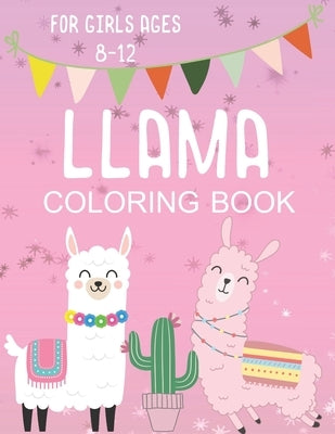 Llama Coloring Book for Girls Ages 8-12: Fun and Fanciful Color Page Creations for Alpaca Lovers! by Creations, Ella Dawn