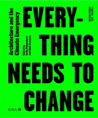 Design Studio Vol. 1: Everything Needs to Change: Architecture and the Climate Emergency by Pelsmakers, Sofie