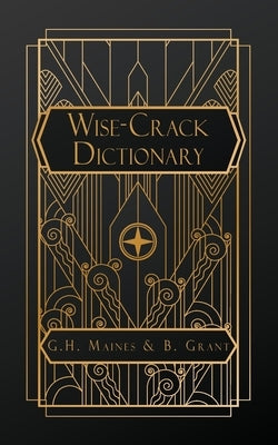 Wise-Crack Dictionary by Maines, George H.