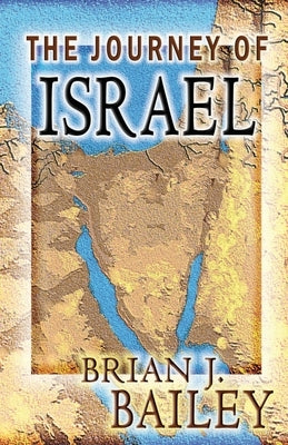 The Journey of Israel by Bailey, Brian J.