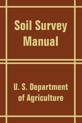 Soil Survey Manual by U. S. Department of Agriculture