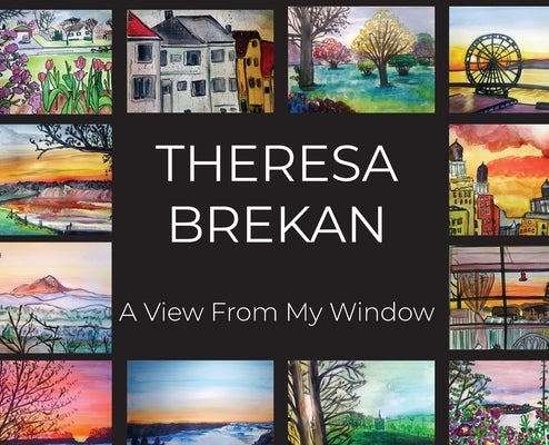 A View From My Window by Brekan, Theresa
