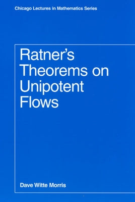 Ratner's Theorems on Unipotent Flows by Morris, Dave Witte