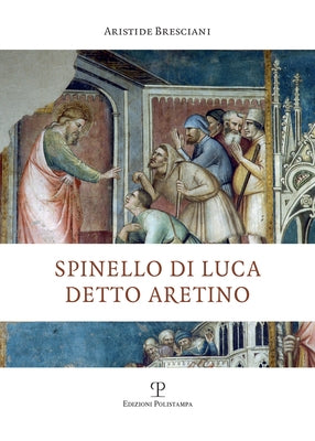 Spinello Di Luca Detto Aretino by Bresciani, Aristide