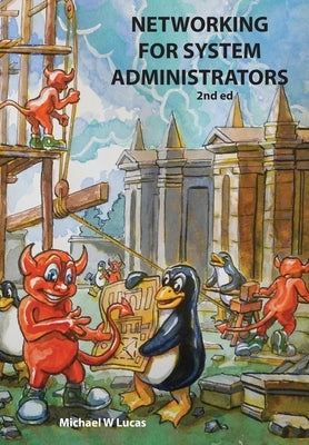 Networking for System Administrators by Lucas, Michael W.