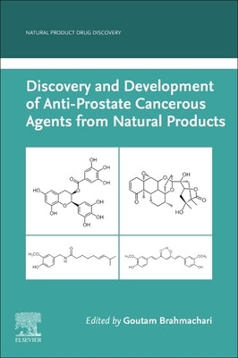 Discovery and Development of Anti-Prostate Cancerous Agents from Natural Products by Brahmachari, Goutam