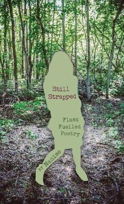 Still Strapped: Flask Fuelled Poetry by Nanise