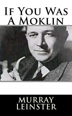 If You Was A Moklin by Leinster, Murray