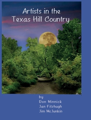 Artists in the Texas Hill Country by Minnick, Don