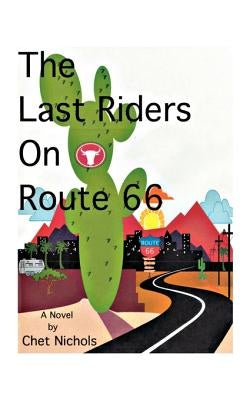 The Last Riders on Route 66 by Nichols, Chet