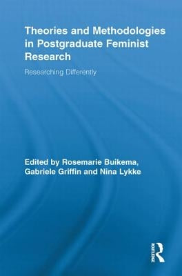 Theories and Methodologies in Postgraduate Feminist Research: Researching Differently by Buikema, Rosemarie