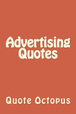 Advertising Quotes by Octopus, Quote