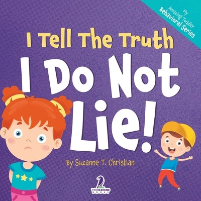 I Tell The Truth. I Do Not Lie!: An Affirmation-Themed Toddler Book About Not Lying (Ages 2-4) by Christian, Suzanne T.