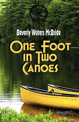One Foot in Two Canoes by McBride, Beverly Waters