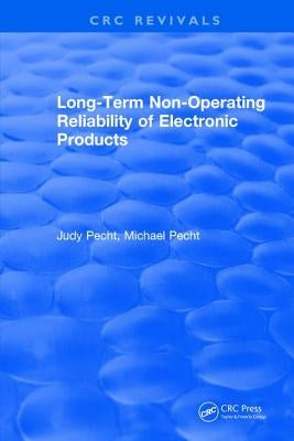 Long-Term Non-Operating Reliability of Electronic Products by Pecht, Judy