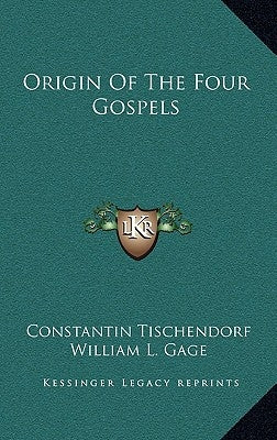 Origin Of The Four Gospels by Tischendorf, Constantin