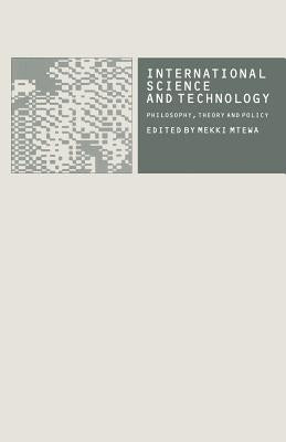 International Science and Technology: Philosophy, Theory and Policy by Mtewa, Mekki