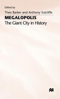 Megalopolis: The Giant City in History by Barker, Theo