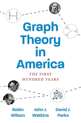 Graph Theory in America: The First Hundred Years by Wilson, Robin