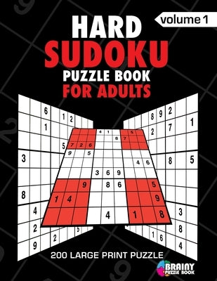 Hard Sudoku Puzzle Book For Adults: 200 Large Print Puzzles with Answer Designed to Improve Brain Activity & Promote Logical Mind by Book, Brainy Puzzle