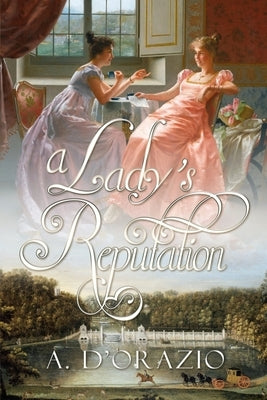 A Lady's Reputation by D'Orazio, Amy