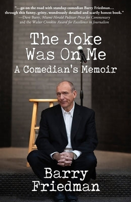 The Joke Was On Me by Friedman, Barry