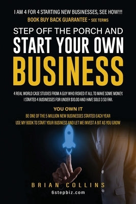 Step Off the Porch and Start Your Own Business by Collins, Brian