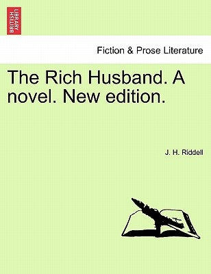 The Rich Husband. a Novel. New Edition. by Riddell, J. H.