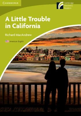 A Little Trouble in California Level Starter/Beginner American English Edition by MacAndrew, Richard