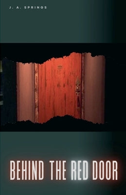 Behind the Red Door by Springs, J. A.
