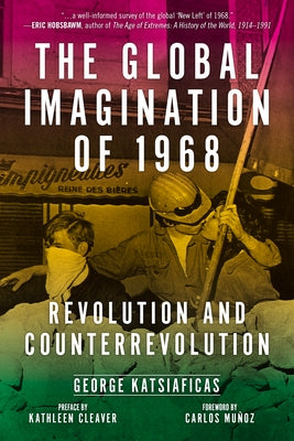 Global Imagination of 1968: Revolution and Counterrevolution by Katsiaficas, George
