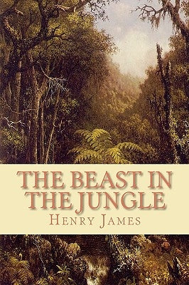 The Beast in the Jungle by James, Henry