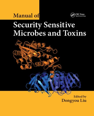 Manual of Security Sensitive Microbes and Toxins by Liu, Dongyou