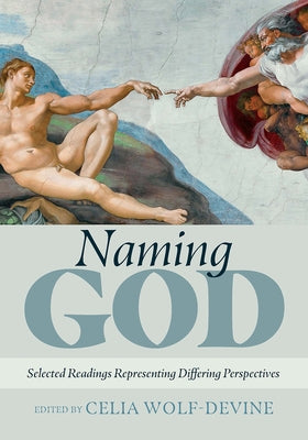 Naming God Selected Readings Representing Differing Perspectives by Wolf-Devine, Celia